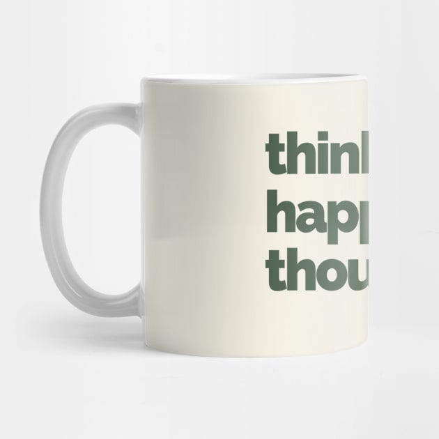 Think Happy Thoughts by Delally